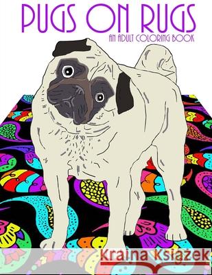 Pugs On Rugs: An Adult Coloring Book Kerri Wood Thomson 9781977683304 Createspace Independent Publishing Platform - książka