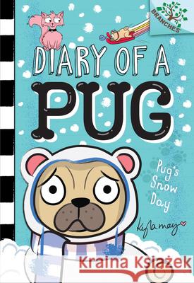 Pug's Snow Day: A Branches Book (Diary of a Pug #2): Volume 2 May, Kyla 9781338530070 Scholastic Inc. - książka