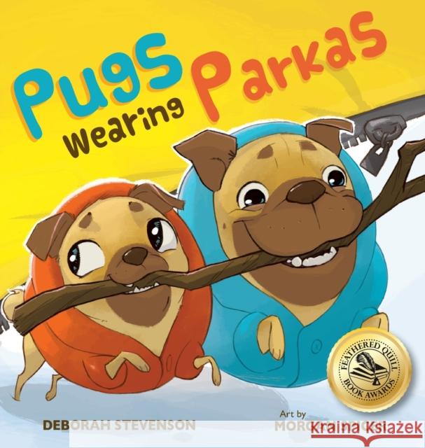 Pugs Wearing Parkas Deborah Stevenson Morgan Spicer Krista Hill 9781734824209 Pigs Fly Books - książka