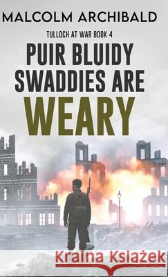Puir Bluidy Swaddies are Weary Malcolm Archibald 9784824150288 Next Chapter - książka