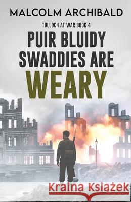 Puir Bluidy Swaddies are Weary Malcolm Archibald 9784824170224 Next Chapter - książka