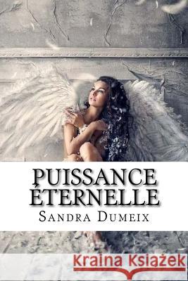 Puissance éternelle Dumeix, Sandra 9781533026392 Createspace Independent Publishing Platform - książka