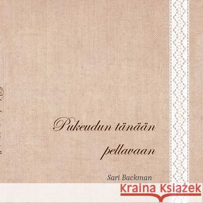 Pukeudun t?n??n pellavaan Sari Backman 9789528028277 Bod - Books on Demand - książka