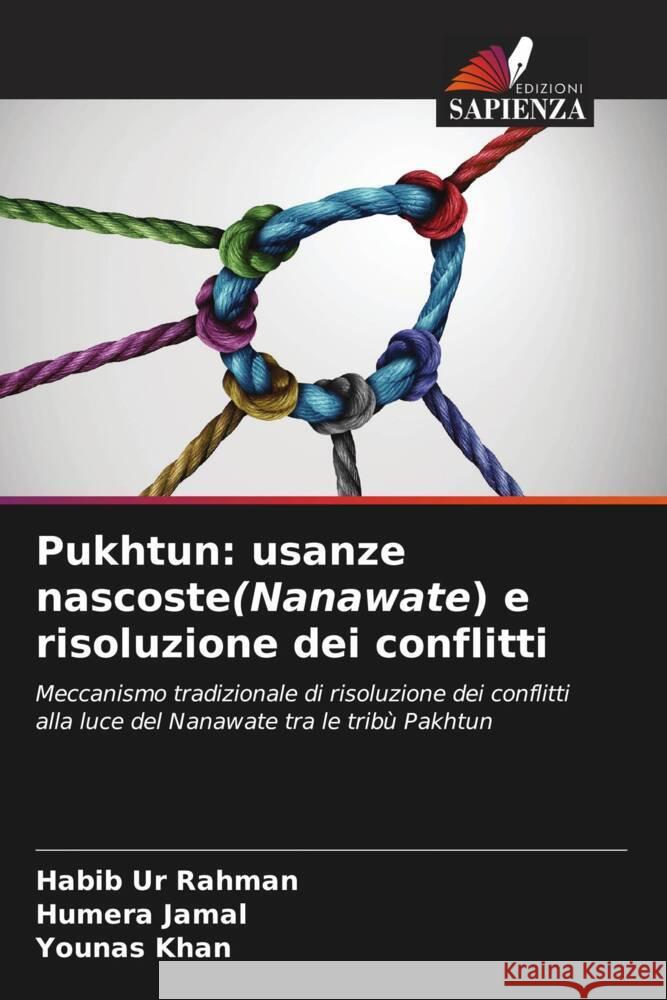 Pukhtun: usanze nascoste(Nanawate) e risoluzione dei conflitti Rahman, Habib Ur, Jamal, Humera, Khan, Younas 9786204456003 Edizioni Sapienza - książka