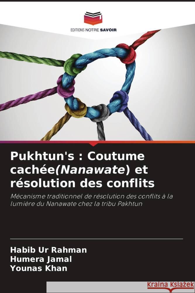 Pukhtun's : Coutume cachée(Nanawate) et résolution des conflits Rahman, Habib Ur, Jamal, Humera, Khan, Younas 9786204455990 Editions Notre Savoir - książka