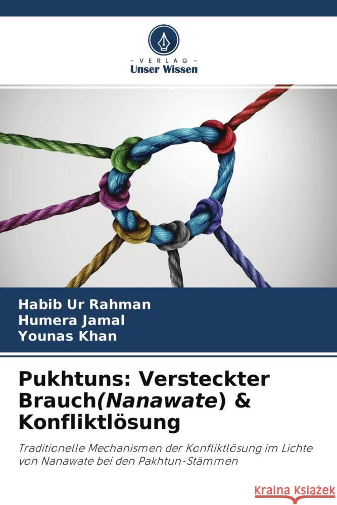 Pukhtuns: Versteckter Brauch(Nanawate) & Konfliktlösung Rahman, Habib Ur, Jamal, Humera, Khan, Younas 9786204455976 Verlag Unser Wissen - książka