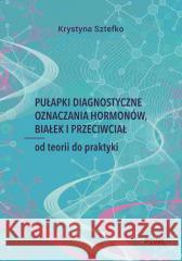 Pułapki diagnostyczne oznaczania hormonów... Krystyna Sztefko 9788301244187 PZWL - książka