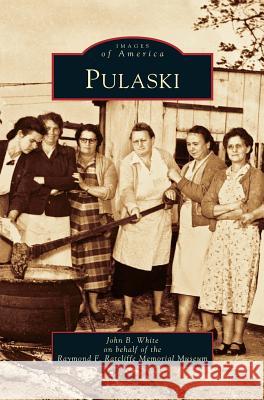 Pulaski John B. White 9781531634230 Arcadia Publishing Library Editions - książka