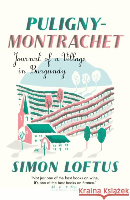 Puligny-Montrachet: Journal of a Village in Burgundy Simon Loftus 9781911547488 Daunt Books - książka