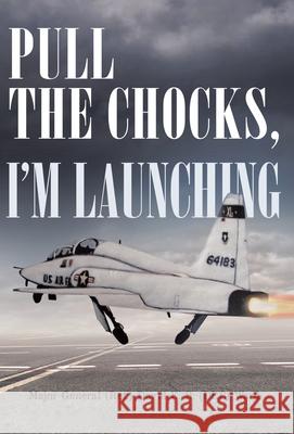 Pull the Chocks, I'm Launching David E B (Deb) Ward 9781662920028 Gatekeeper Press - książka