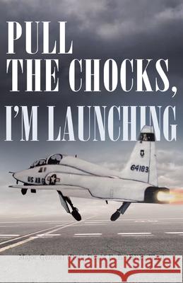 Pull the Chocks, I'm Launching David E B (Deb) Ward 9781662920035 Gatekeeper Press - książka