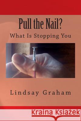 Pull the Nail? MR> Lindsay Graham 9781502514516 Createspace - książka