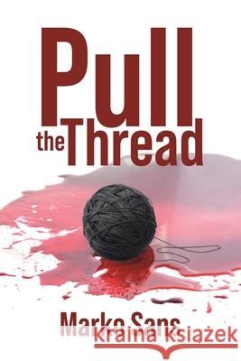 Pull the Thread Marko Sans 9781662402333 Page Publishing, Inc. - książka