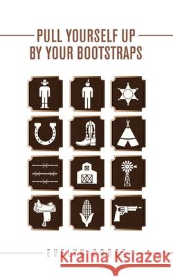 Pull Yourself up by Your Bootstraps Evelyn Cross 9781665714846 Archway Publishing - książka