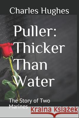 Puller: Thicker Than Water: The Story of Two Marines Charles Hughes 9781975779627 Createspace Independent Publishing Platform - książka