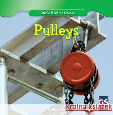 Pulleys Madison Miller 9781433981425 Gareth Stevens Publishing - książka