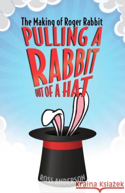 Pulling a Rabbit Out of a Hat: The Making of Roger Rabbit Ross Anderson 9781496822284 University Press of Mississippi - książka