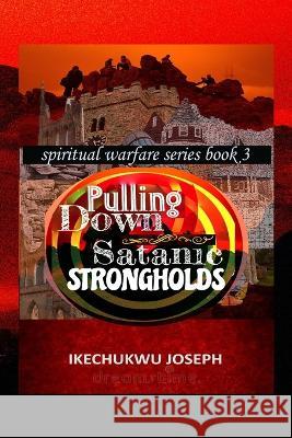 Pulling Down Satanic Strongholds Ikechukwu Joseph 9798356629037 Independently Published - książka