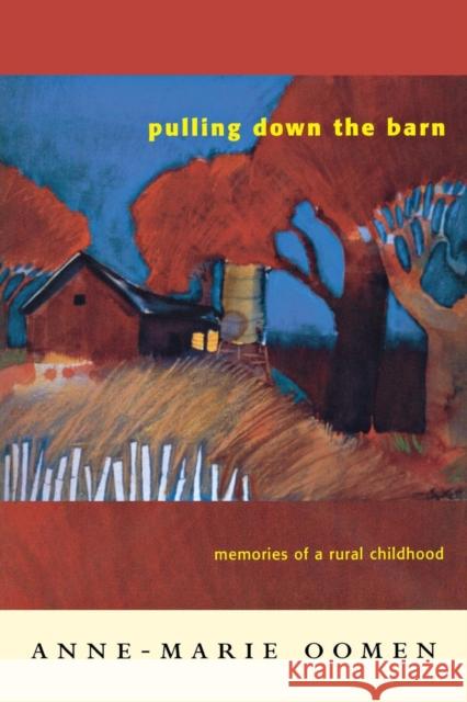 Pulling Down the Barn: Memories of a Rural Childhood Oomen, Anne-Marie 9780814332337 Wayne State University Press - książka