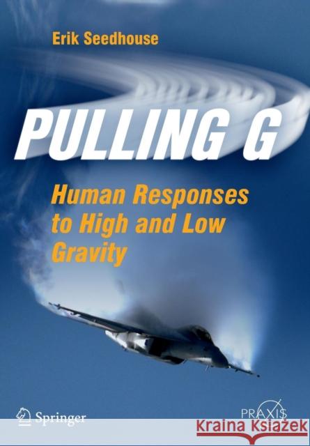 Pulling G: Human Responses to High and Low Gravity Seedhouse, Erik 9781461430292 Springer - książka