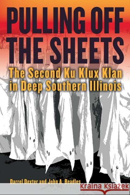 Pulling off the Sheets: The Second Ku Klux Klan in Deep Southern Illinois  9780809339426 Saluki Publishing - książka