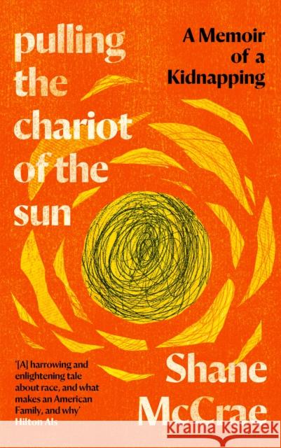 Pulling the Chariot of the Sun: A Memoir of a Kidnapping Shane McCrae 9781838854195 Canongate Books - książka