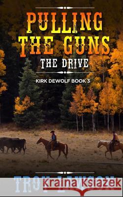 Pulling the Guns: The Drive Troy Lawson 9781097641666 Independently Published - książka