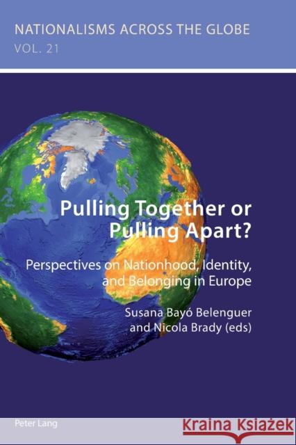 Pulling Together or Pulling Apart?; Perspectives on Nationhood, Identity, and Belonging in Europe Kamusella, Tomasz 9781787073043 Peter Lang Ltd, International Academic Publis - książka