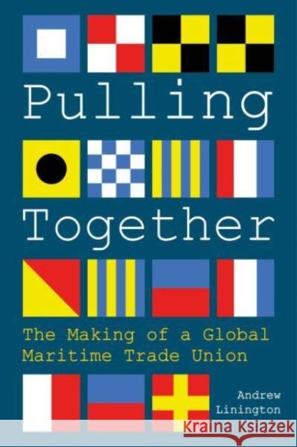 Pulling Together: The Making of a Global Maritime Trade Union Andrew Linington 9781849955737 Whittles Publishing - książka