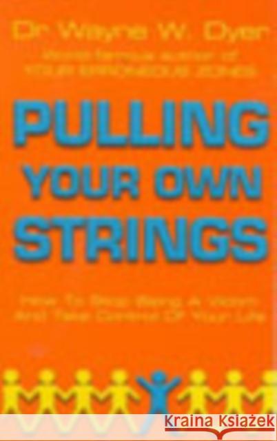 Pulling Your Own Strings Wayne W Dyer 9780099454403 Cornerstone - książka