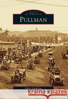 Pullman Robert Luedeking Whitman County Historical Society 9780738581040 Arcadia Publishing (SC) - książka