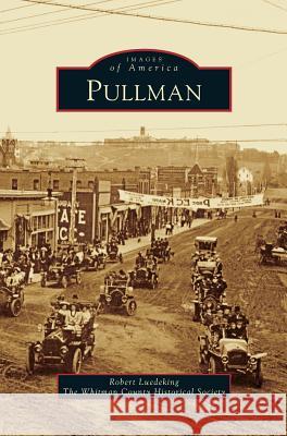 Pullman Robert Luedeking Whitman County Historical Society 9781531653613 Arcadia Library Editions - książka