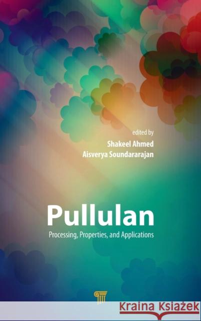 Pullulan: Processing, Properties, and Applications Shakeel Ahmed Aisverya Soundararajan 9789814877176 Jenny Stanford Publishing - książka