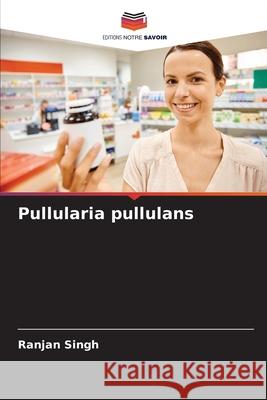 Pullularia pullulans Singh, Ranjan 9786208725921 Editions Notre Savoir - książka