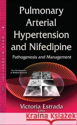 Pulmonary Arterial Hypertension & Nifedipine Victoria Estrada 9781634825948 Nova Science Publishers Inc - książka