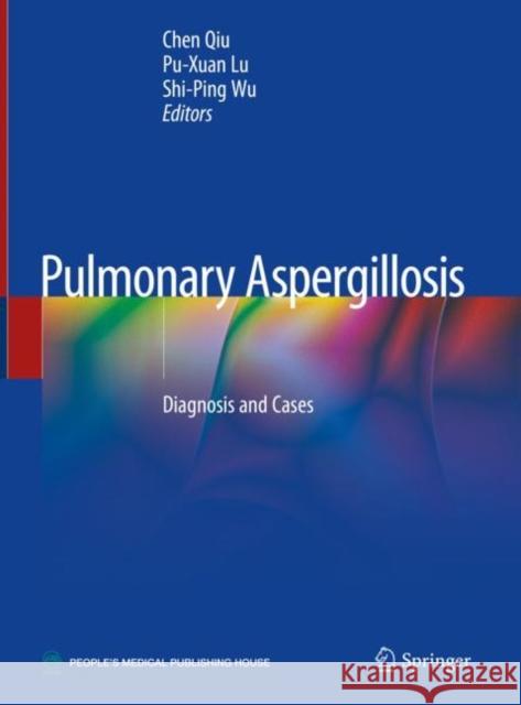 Pulmonary Aspergillosis: Diagnosis and Cases Qiu, Chen 9789811334344 Springer - książka