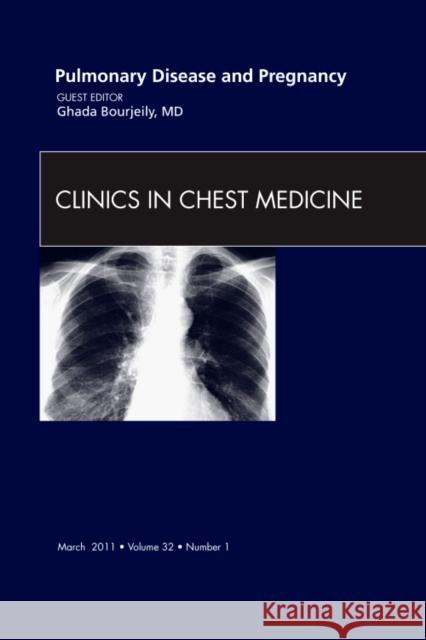 Pulmonary Disease and Pregnancy, an Issue of Clinics in Chest Medicine: Volume 32-1 Bourjeily, Ghada 9781455704293 W.B. Saunders Company - książka