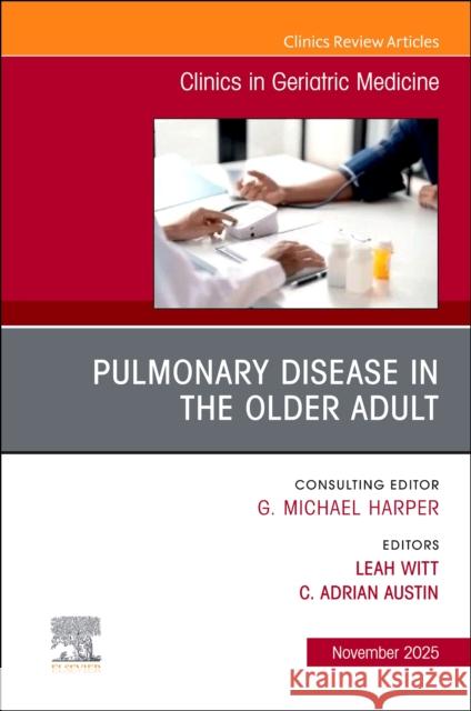 Pulmonary Disease in the Older Adult, An Issue of Clinics in Geriatric Medicine  9780443345395 Elsevier - książka