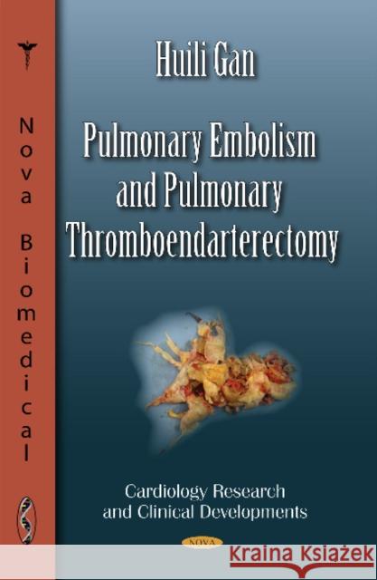 Pulmonary Embolism & Pulmonary Thromboendarterectomy Huili Gan 9781611222890 Nova Science Publishers Inc - książka