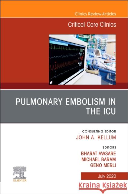 Pulmonary Embolism in the Icu, an Issue of Critical Care Clinics, Volume 36-3 Geno J. Merli Bharat Awsare Michael Baram 9780323712934 Elsevier - książka