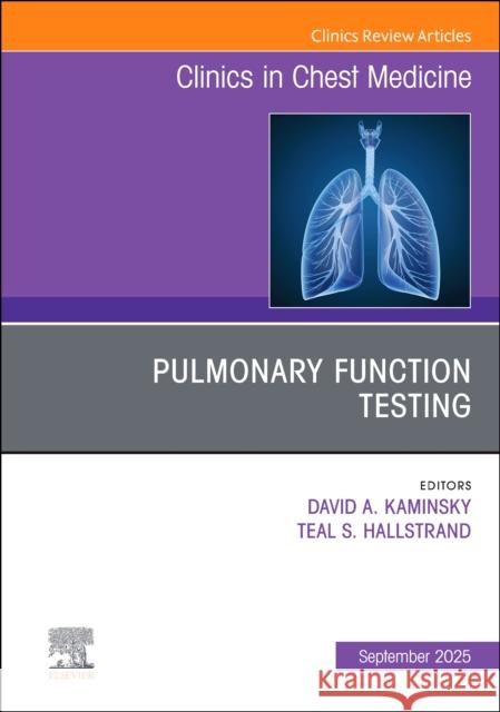 Pulmonary Function Testing, An Issue of Clinics in Chest Medicine  9780443312922 Elsevier - książka