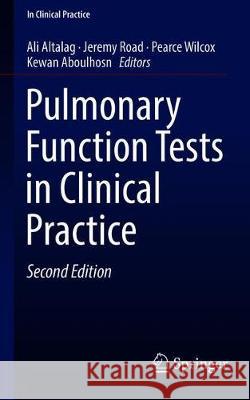 Pulmonary Function Tests in Clinical Practice Ali Altalag Jeremy Road Pearce Wilcox 9783319936499 Springer - książka