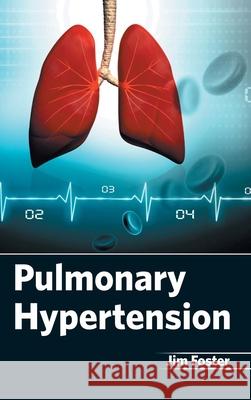 Pulmonary Hypertension Jim Foster 9781632423399 Foster Academics - książka