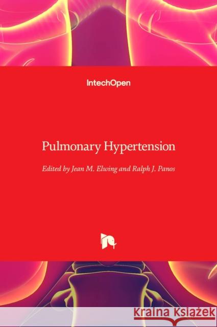 Pulmonary Hypertension Jean Elwing Ralph J. Panos 9789535111658 Intechopen - książka