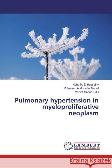 Pulmonary hypertension in myeloproliferative neoplasm El Husseiny, Noha M.; Murad, Mohamed Abd Kader 9783659950285 LAP Lambert Academic Publishing - książka