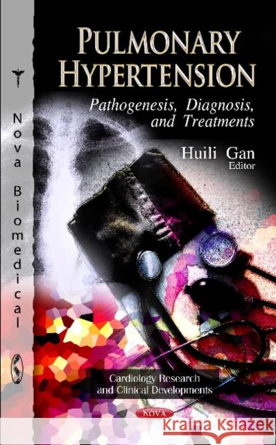 Pulmonary Hypertension: Pathogenesis, Diagnosis & Treatments Huili Gan 9781614705567 Nova Science Publishers Inc - książka
