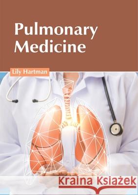Pulmonary Medicine Lily Hartman 9781632427977 Foster Academics - książka