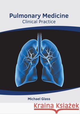 Pulmonary Medicine: Clinical Practice Michael Glass 9781639274666 American Medical Publishers - książka