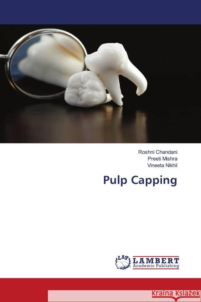 Pulp Capping Roshni Chandani Preeti Mishra Vineeta Nikhil 9786206143383 LAP Lambert Academic Publishing - książka