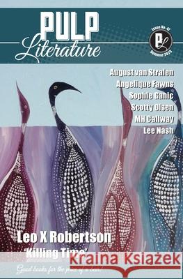 Pulp Literature Summer 2025: Issue 47 Leo X. Robertson Mel Anastasiou Jm Landels 9781988865737 Pulp Literature Press - książka